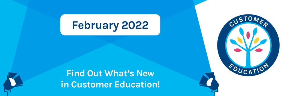 What's New in Customer Ed - February 2022