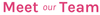 Image of Meet our Team Text.png